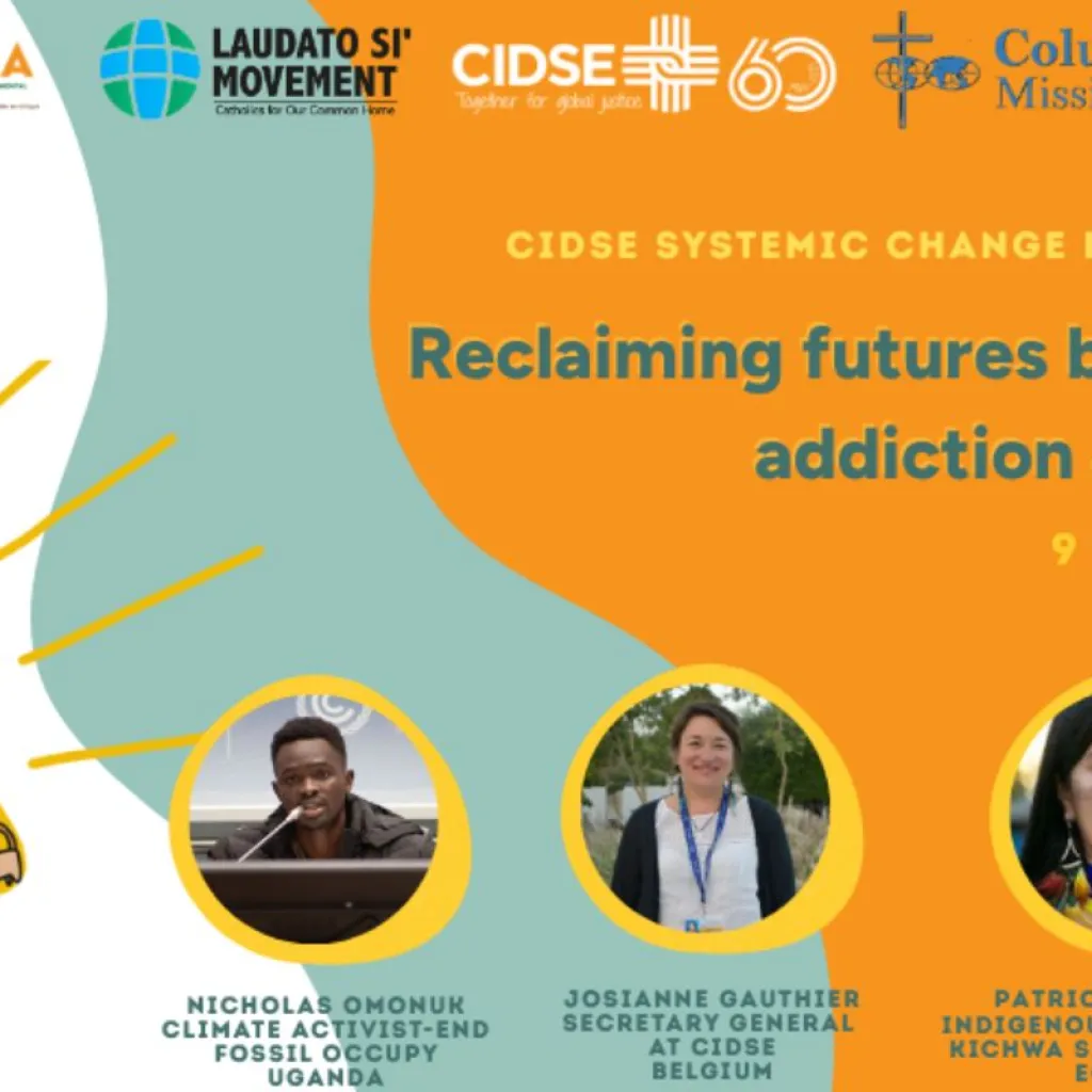 CIDSE Systemic Change Dialogue 1; Reclaiming Futures Beyond Extractive Addiction and False Solutions 